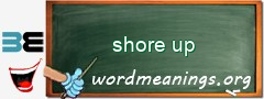 WordMeaning blackboard for shore up